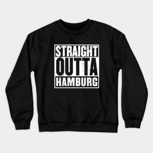 Straight Outta Hamburg Crewneck Sweatshirt